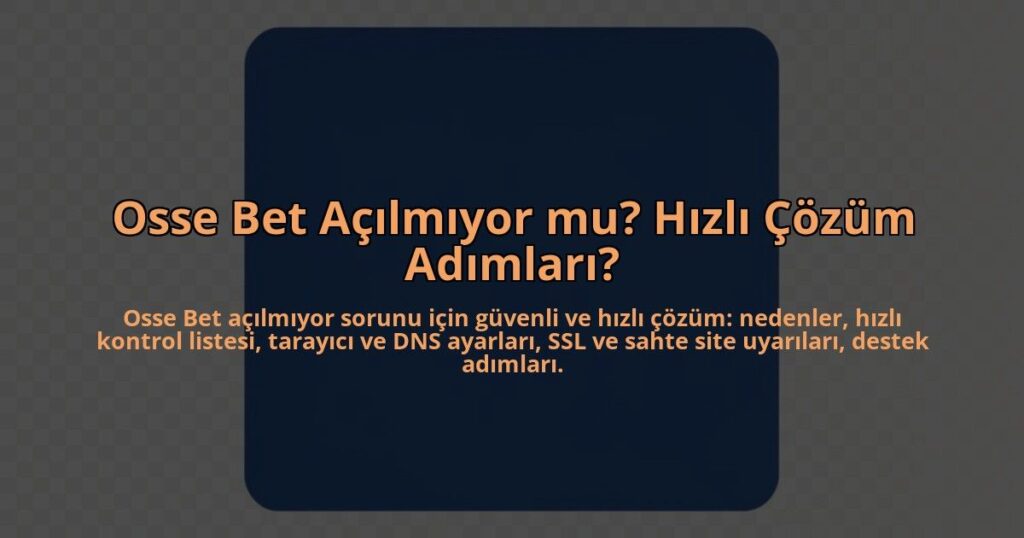 Osse-Bet-Acilmiyor-mu-Hizli-Cozum-Adimlari-overlay-1784409196.jpg