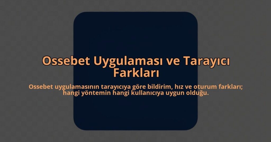 Ossebet-Uygulamasi-ve-Tarayici-Farklari-overlay-1785083441.jpg