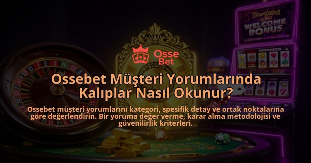 Ossebet-Musteri-Yorumlarinda-Kaliplar-Nasil-Okunur-overlay-1786615448.jpg
