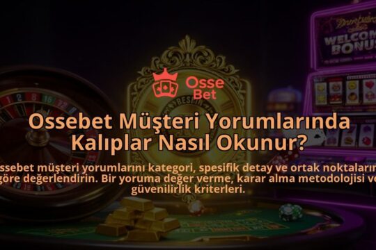 Ossebet-Musteri-Yorumlarinda-Kaliplar-Nasil-Okunur-overlay-1786615448.jpg