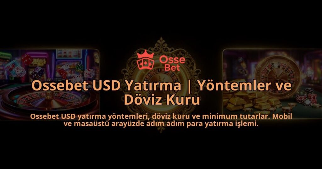 Ossebet-USD-Yatirma-Yontemler-ve-Doviz-Kuru-overlay-1786616995.jpg